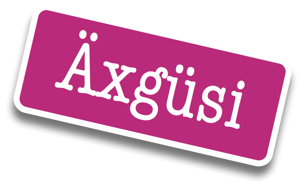 Äxgüsi (=sorry)